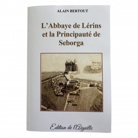 Libro "L'Abbaye de Lérins et la Principauté de Seborga" di Alain Bertout